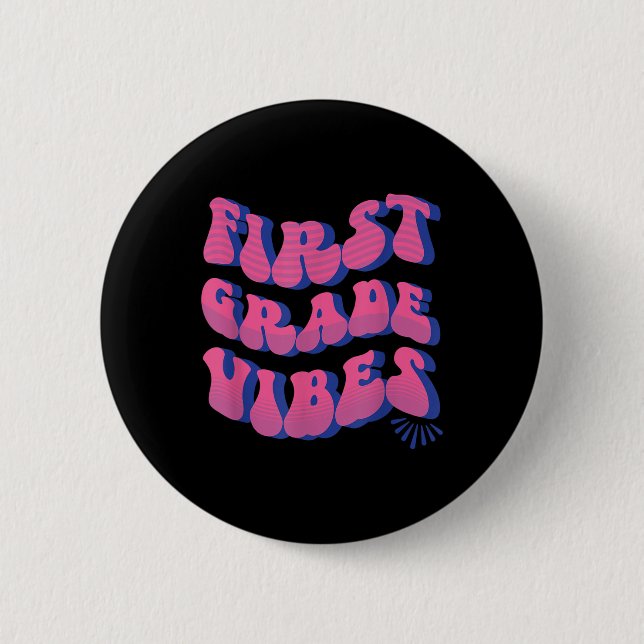 Back To School 1st First Grade Vibes  Button (Front)