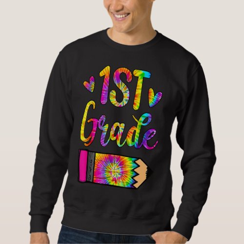 Back To School  1st Grade Teacher Pencil Tie Dye 1 Sweatshirt