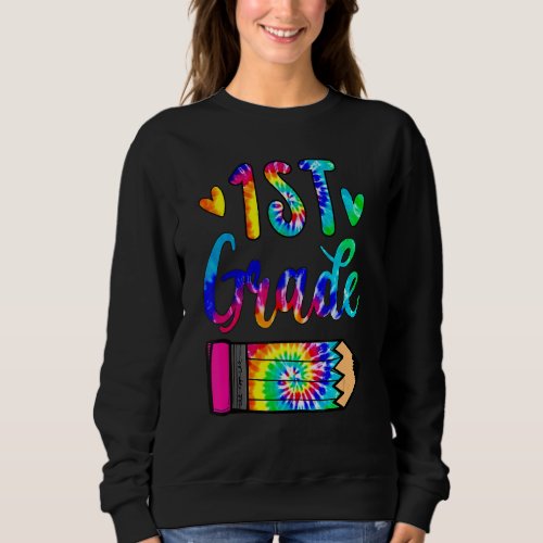 Back To School   1st Grade Teacher Pencil Tie Dye Sweatshirt