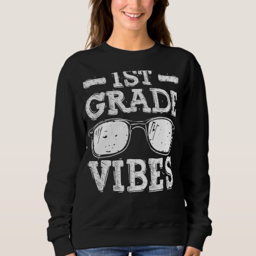 Back To School 1st Grade Vibes  First Day Teacher  Sweatshirt