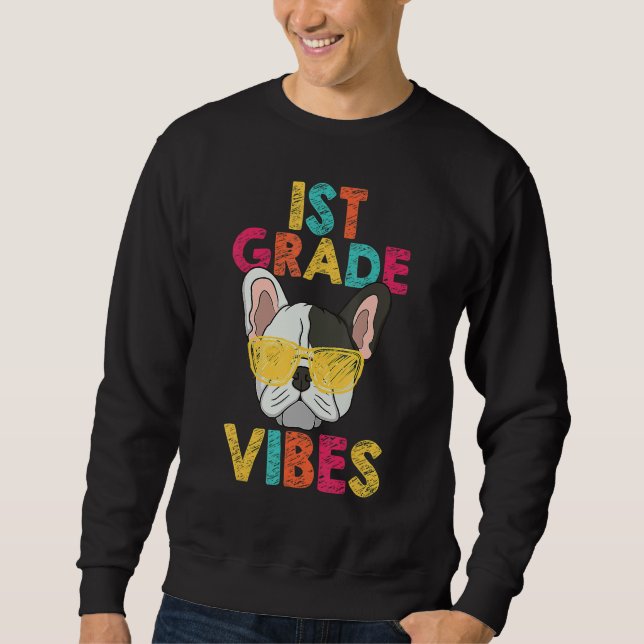 Back To School 1st Grade Vibes French Bulldog Dog  Sweatshirt (Front)