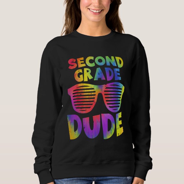 Back To School 2nd Second Grade Dude Tie Dye Sungl Sweatshirt (Front)