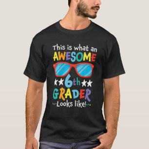 Back To School 6Th Grade Awesome Sixth Grader Look T-Shirt