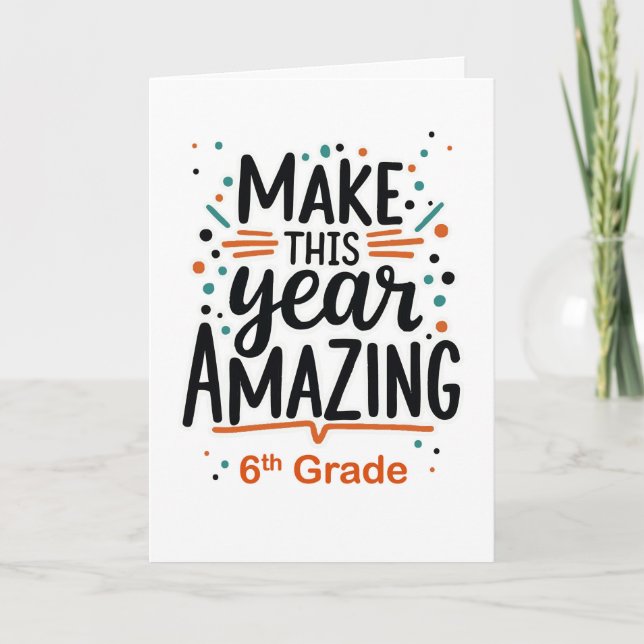 Back to School 6th Grade Make This Year Amazing Card (Front)