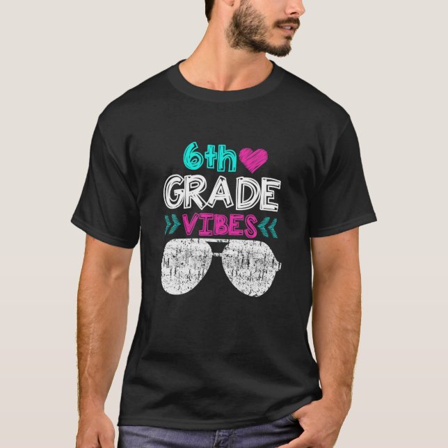 Back To School 6Th Grade Vibes First Day Teacher K T-Shirt (Front)