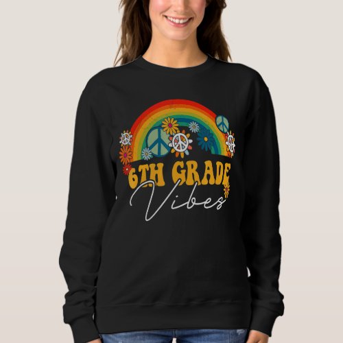 Back To School 6th Grade Vibes Rainbow First Day T Sweatshirt