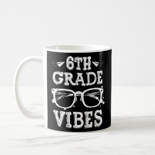Back To School 6th Sixth Grade Vibes Teacher Stude Coffee Mug