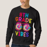 Back To School 8th Grade Vibes Tie Dye Sunglasses  Sweatshirt