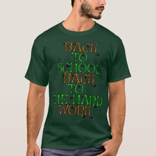 back to school back the hard work T_Shirt