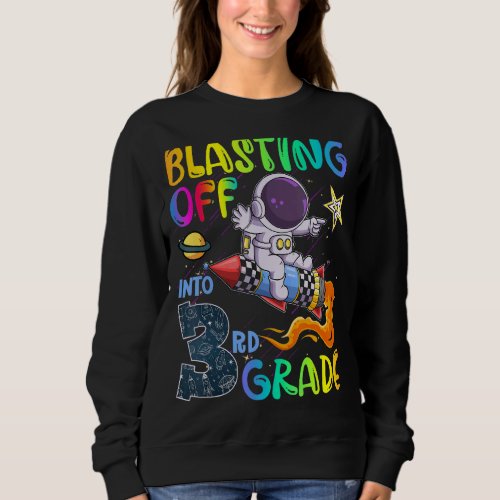 Back To School Blasting Off Into 3rd Grade Astrona Sweatshirt