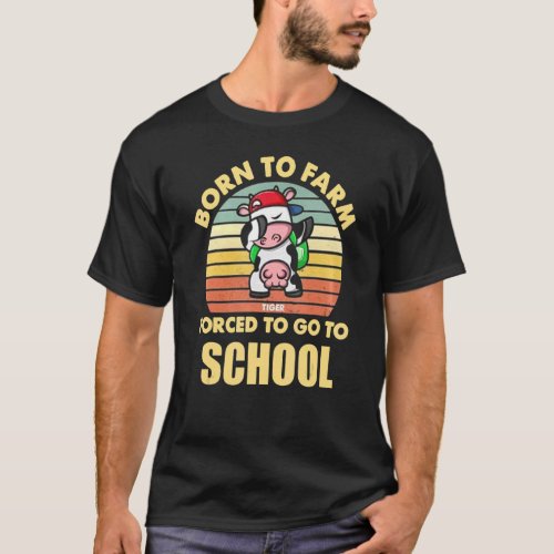 Back To School Born To Farm Force To Go To School T_Shirt