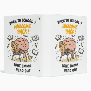 Back to School Brain – Ight, Imma Head Out 3 Ring Binder