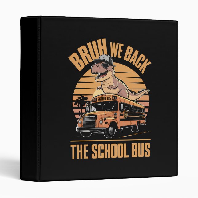 Back to School Bruh We Back First Day Of School 3 Ring Binder (Front/Spine)