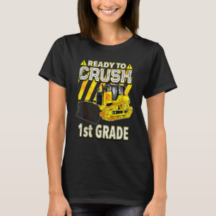 Back To School Bulldozer Ready To Crush 1st Grade T-Shirt