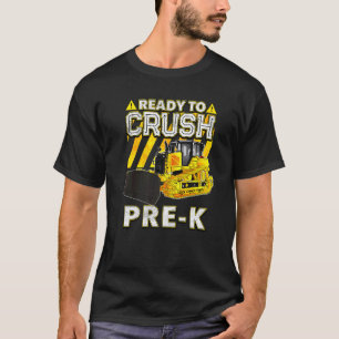 Back To School Bulldozer Ready To Crush Pre K T-Shirt
