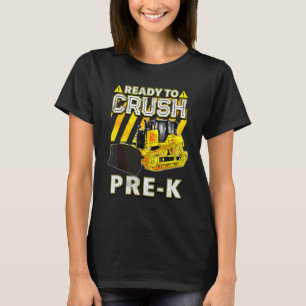 Back To School Bulldozer Ready To Crush Pre K T-Shirt