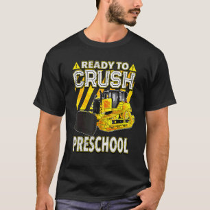 Back To School Bulldozer Ready To Crush Preschoo T-Shirt