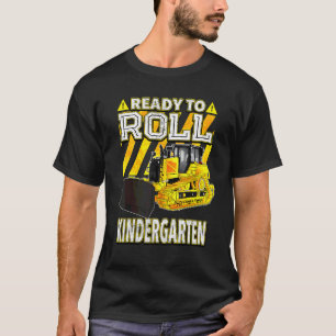 Back To School Bulldozer Ready To Roll Kindergart T-Shirt