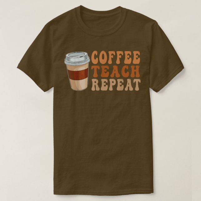 Back To School Coffee Teach Repeat Teacher Life Mo T-Shirt (Design Front)