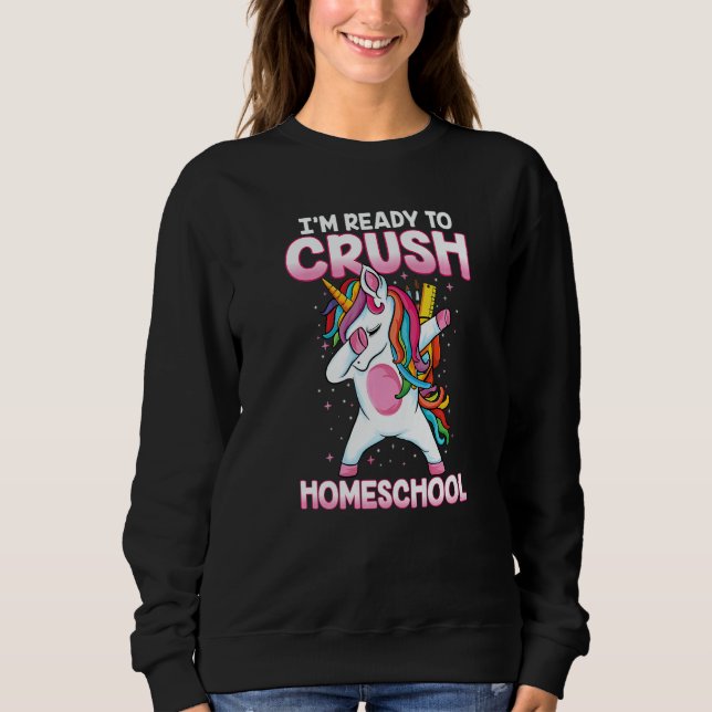 Back To School Dabbing Unicorn Ready To Crush Home Sweatshirt (Front)