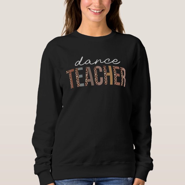 Back To School Dance Teacher Leopard First Day Of  Sweatshirt (Front)