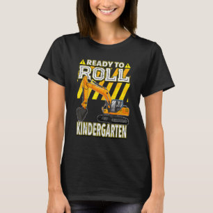 Back To School  Excavator Ready To Roll Kindergart T-Shirt