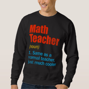 Back To School First Day Math Teacher Definition Sweatshirt