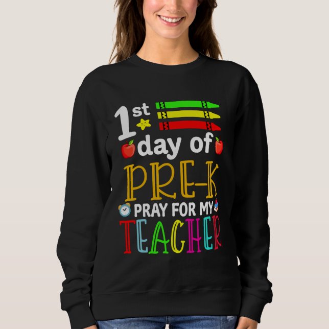 Back To School First Day Of Pre K Pray For My Teac Sweatshirt (Front)