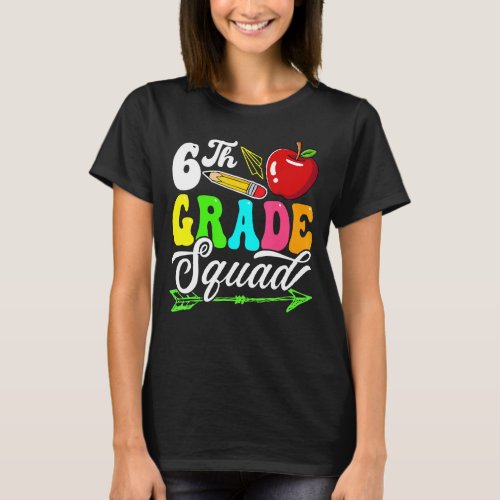Back To School First Day Of Sixth Grade Squad Teac T_Shirt