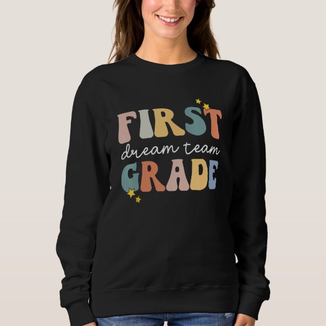 Back to School First Grade Dream Team Groovy Teach Sweatshirt (Front)