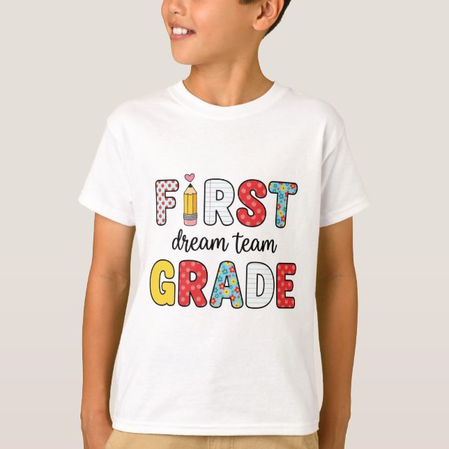 Back to School First Grade Dream Team T-Shirt (Front)