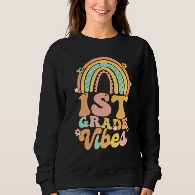 Back To School First Grade Vibes Student Teacher R Sweatshirt (Front)