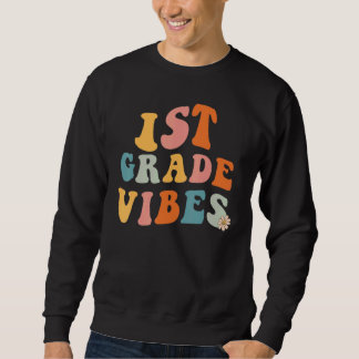 Back to school First Grade Vibes Teacher 1st Grade Sweatshirt