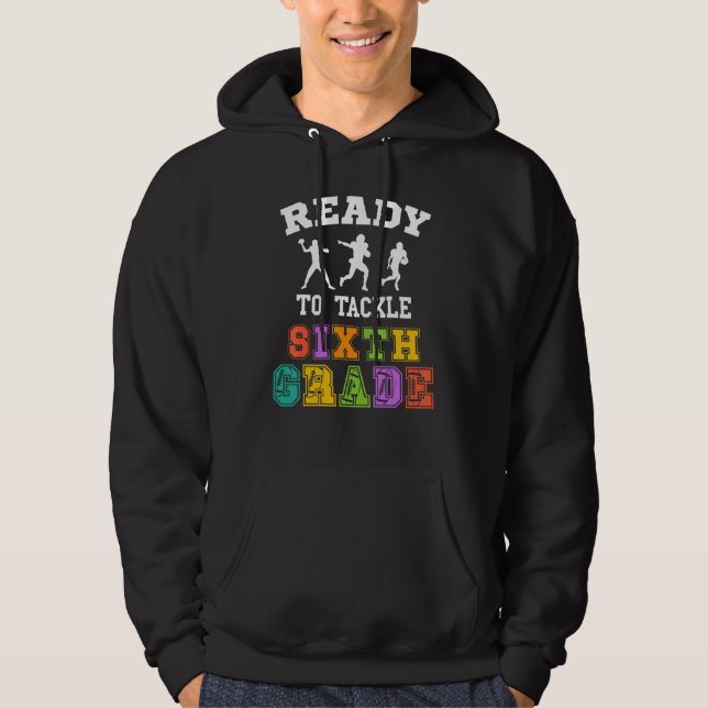 Back To School Football Ready To Tackle Sixth Grad Hoodie (Front)