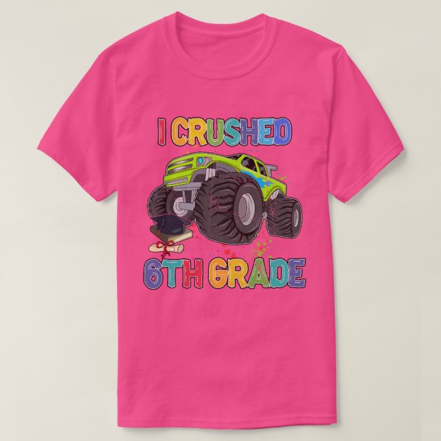 Back To School Funny Monster Truck I Crushed 6th G T-Shirt (Design Front)