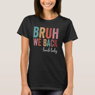 Back to School Funny Retro Bruh We Back Lunch Lady T-Shirt