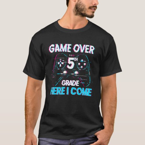 Back To School Game Over Fifth 5th Grade Here I Co T_Shirt