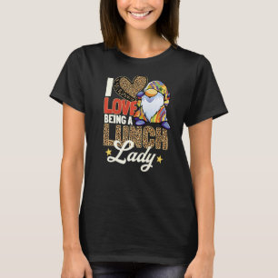 Back To School Gnomes I Love Being A Lunch Lady T-Shirt