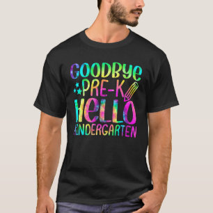 Back To School Goodbye Pre K Hello Kindergarten Te T-Shirt