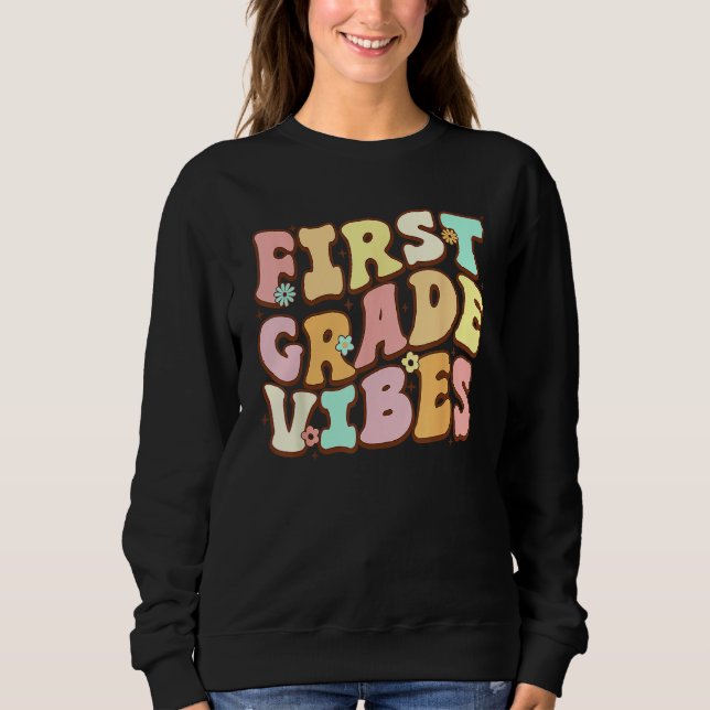 Back To School Groovy First Grade Vibes 1st Grade  Sweatshirt (Front)