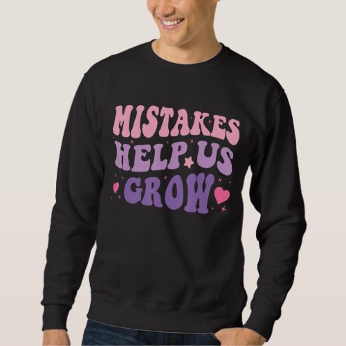 Back To School Growth Mindset Mistakes Help Us Gro Sweatshirt