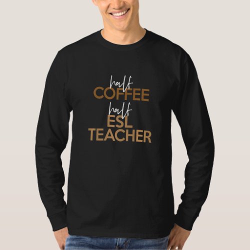 Back To School Half Coffee ESL Teacher T_Shirt