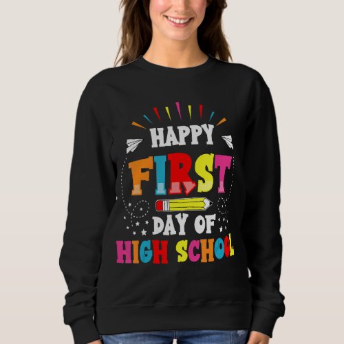 Back To School Happy First Day High School Teacher Sweatshirt