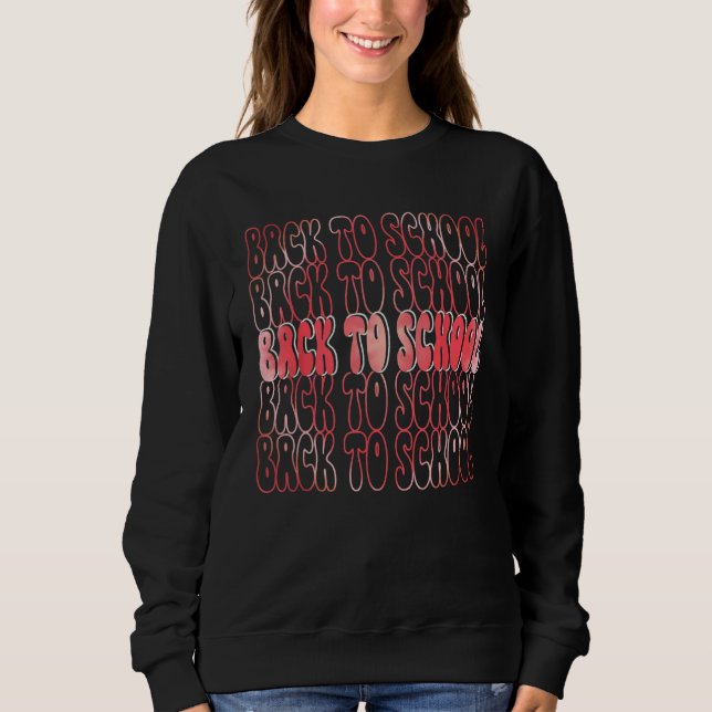 Back To School Happy First Day Of School Groovy Te Sweatshirt (Front)