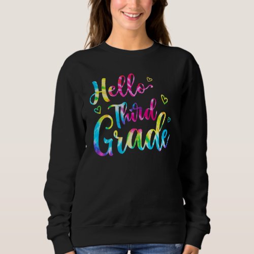 Back To School Hello 3rd Grade Third Grade Tie Dye Sweatshirt