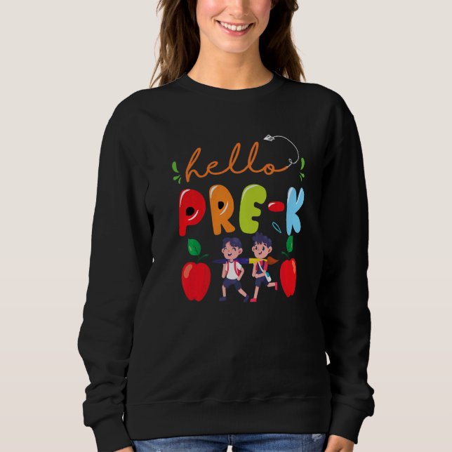 Back To School Hello Pre K Kids 1st Day School Tea Sweatshirt (Front)