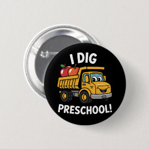 Back to School I Dig Preschool Dump Truck Button