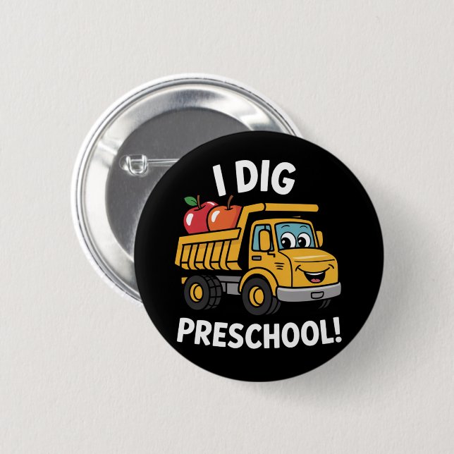 Back to School I Dig Preschool Dump Truck Button (Front & Back)