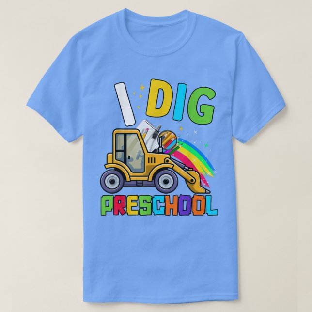 Back to School I Dig Preschool Excavator Truck Pre T-Shirt (Design Front)