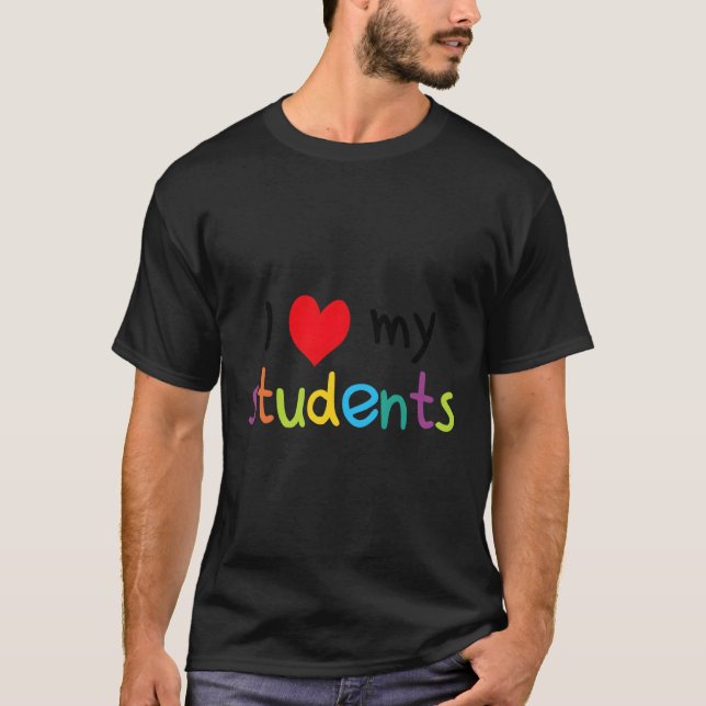 Back To School I Love My Students Teachers T-Shirt (Front)